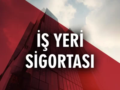 İŞYERİ SİGORTASI